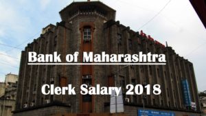 Bank of Maharashtra Clerk Salary 2018