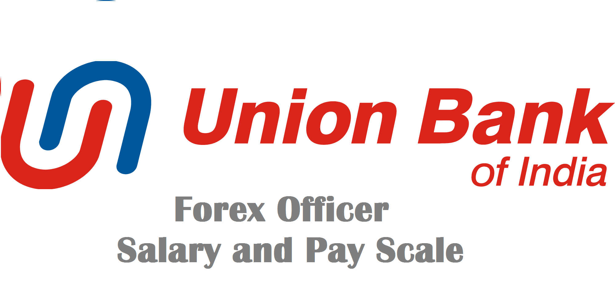 Union Bank Forex Officer Salary and pay scale